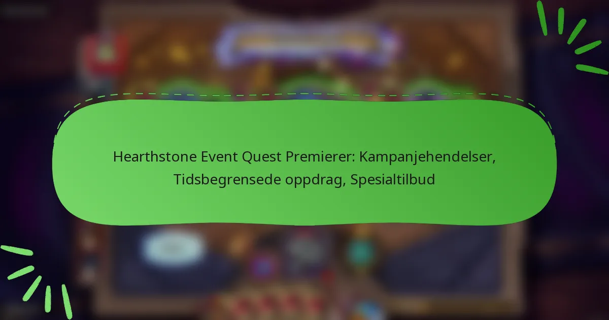 Hearthstone Event Quest Premierer: Kampanjehendelser, Tidsbegrensede oppdrag, Spesialtilbud
