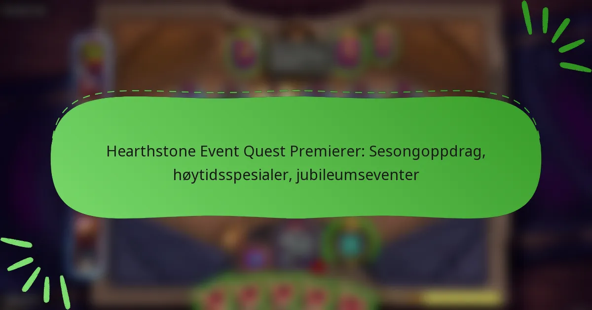 Hearthstone Event Quest Premierer: Sesongoppdrag, høytidsspesialer, jubileumseventer