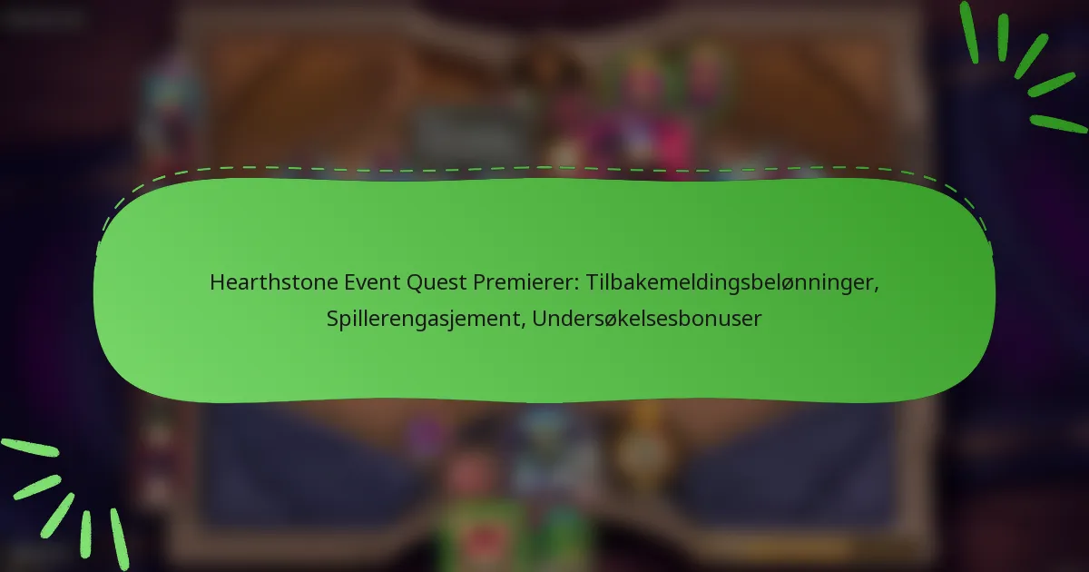Hearthstone Event Quest Premierer: Tilbakemeldingsbelønninger, Spillerengasjement, Undersøkelsesbonuser