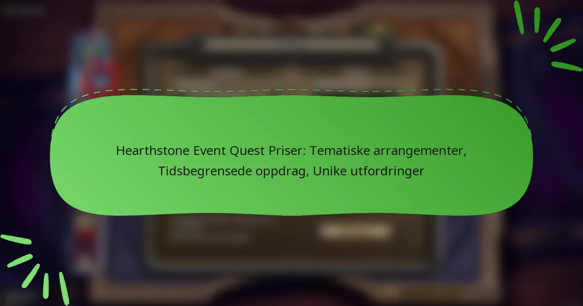 Hearthstone Event Quest Priser: Tematiske arrangementer, Tidsbegrensede oppdrag, Unike utfordringer