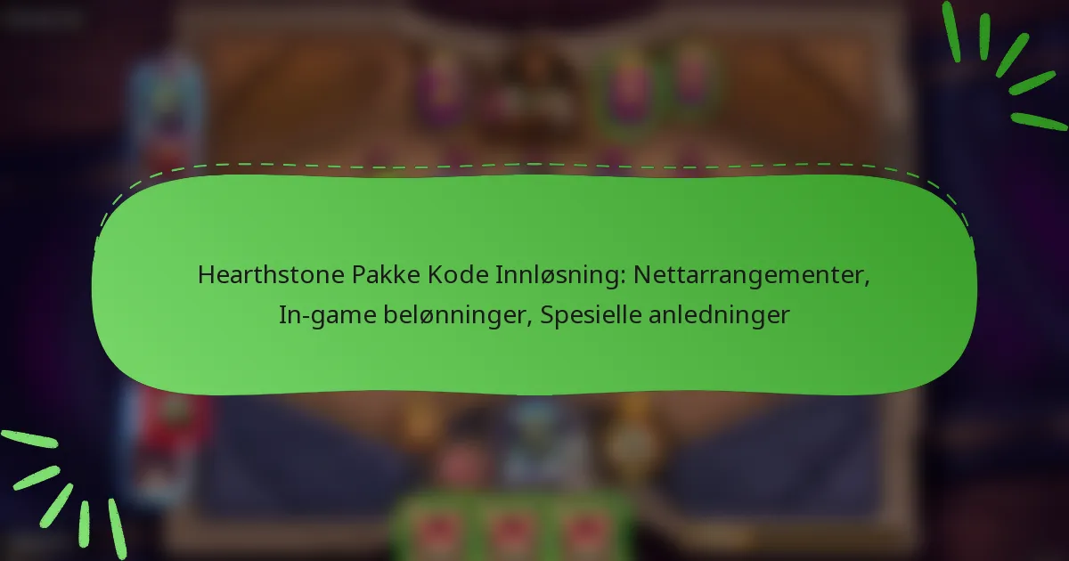 Hearthstone Pakke Kode Innløsning: Nettarrangementer, In-game belønninger, Spesielle anledninger