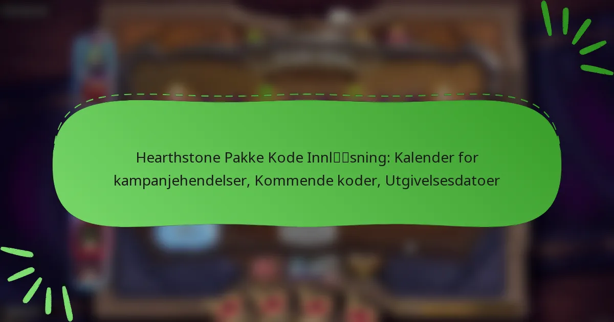 Hearthstone Pakke Kode Innløsning: Kalender for kampanjehendelser, Kommende koder, Utgivelsesdatoer