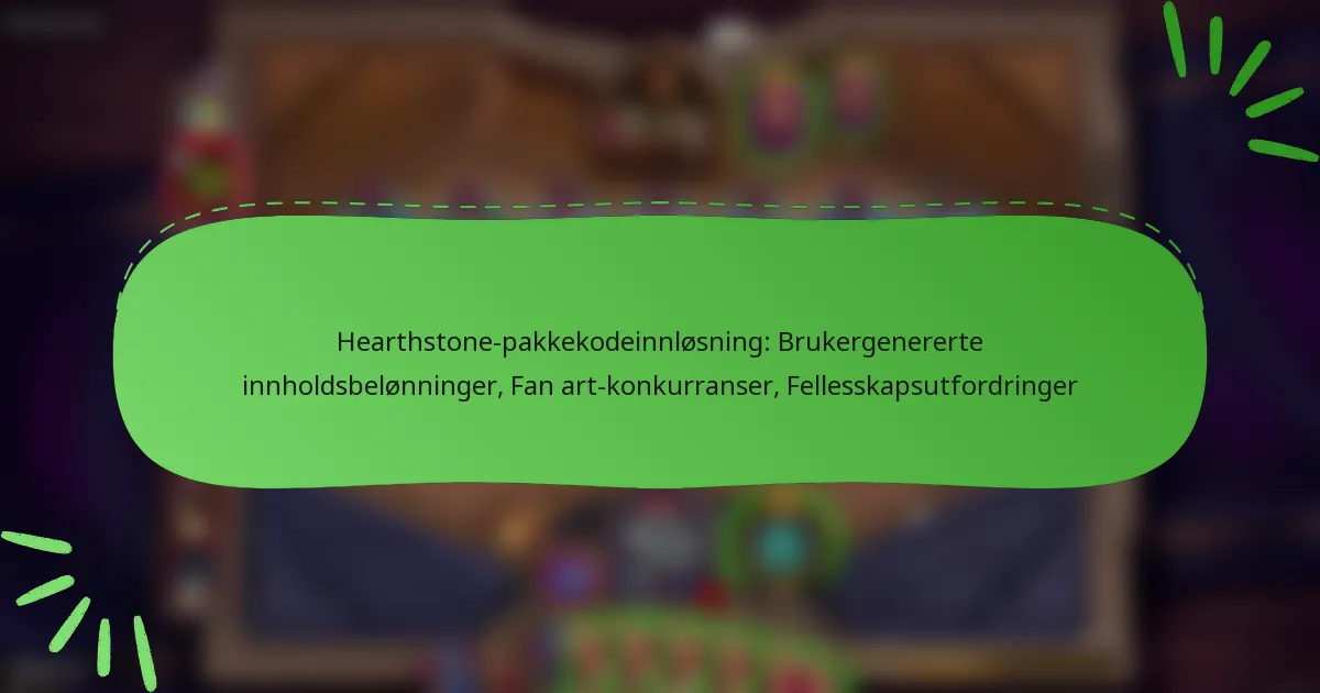 Hearthstone-pakkekodeinnløsning: Brukergenererte innholdsbelønninger, Fan art-konkurranser, Fellesskapsutfordringer