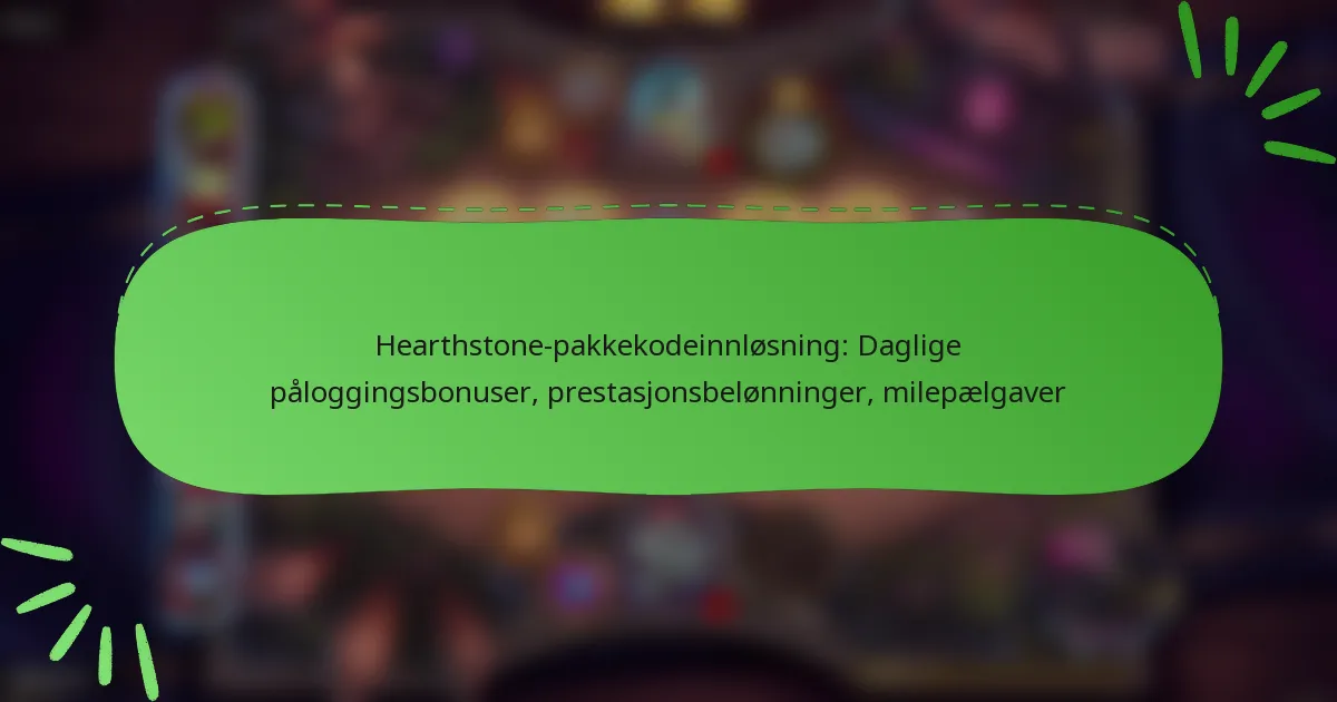 Hearthstone-pakkekodeinnløsning: Daglige påloggingsbonuser, prestasjonsbelønninger, milepælgaver