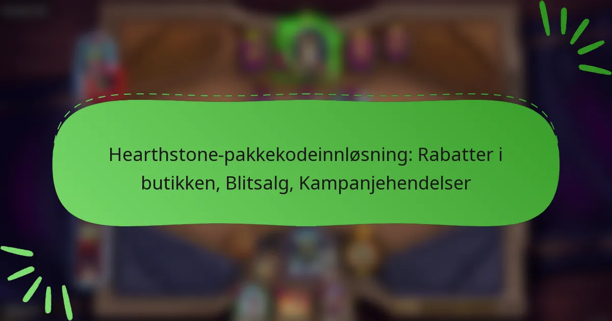 Hearthstone-pakkekodeinnløsning: Rabatter i butikken, Blitsalg, Kampanjehendelser