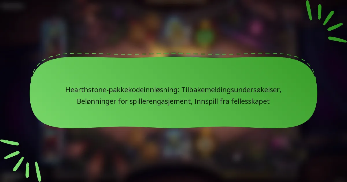 Hearthstone-pakkekodeinnløsning: Tilbakemeldingsundersøkelser, Belønninger for spillerengasjement, Innspill fra fellesskapet