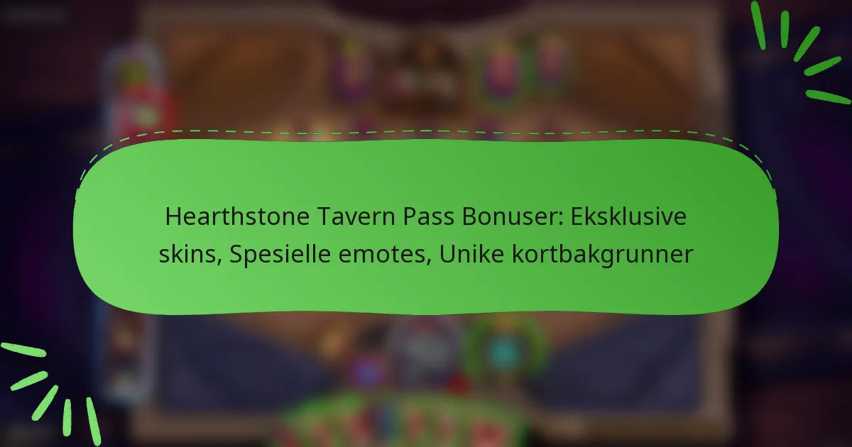 Hearthstone Tavern Pass Bonuser: Eksklusive skins, Spesielle emotes, Unike kortbakgrunner