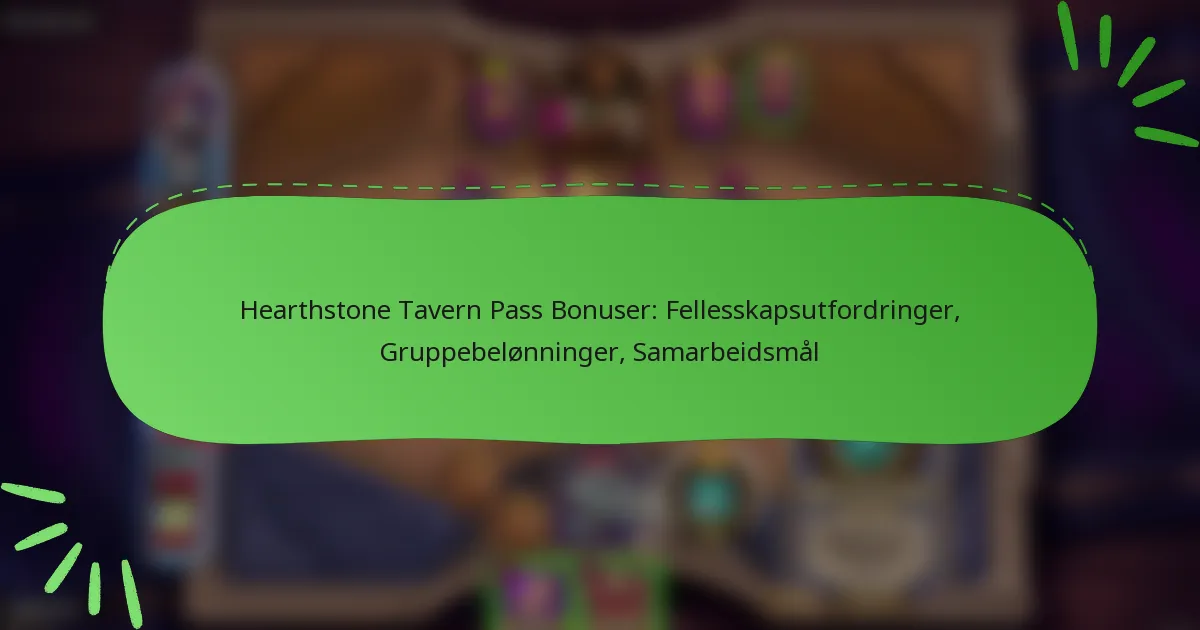 Hearthstone Tavern Pass Bonuser: Fellesskapsutfordringer, Gruppebelønninger, Samarbeidsmål