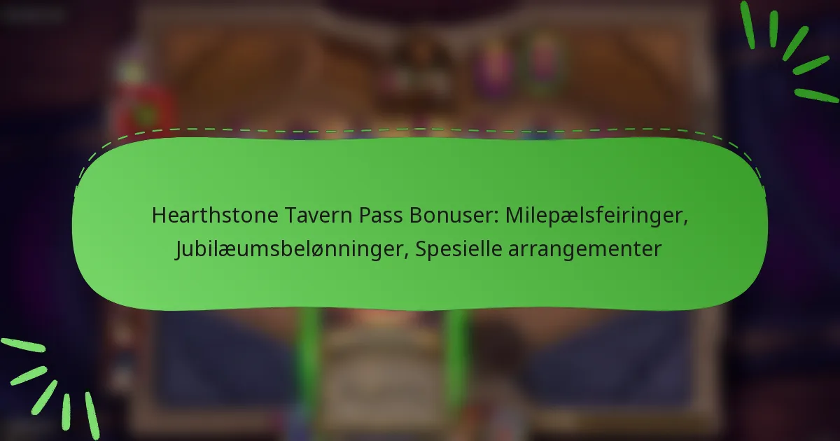 Hearthstone Tavern Pass Bonuser: Milepælsfeiringer, Jubilæumsbelønninger, Spesielle arrangementer