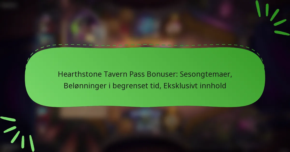 Hearthstone Tavern Pass Bonuser: Sesongtemaer, Belønninger i begrenset tid, Eksklusivt innhold