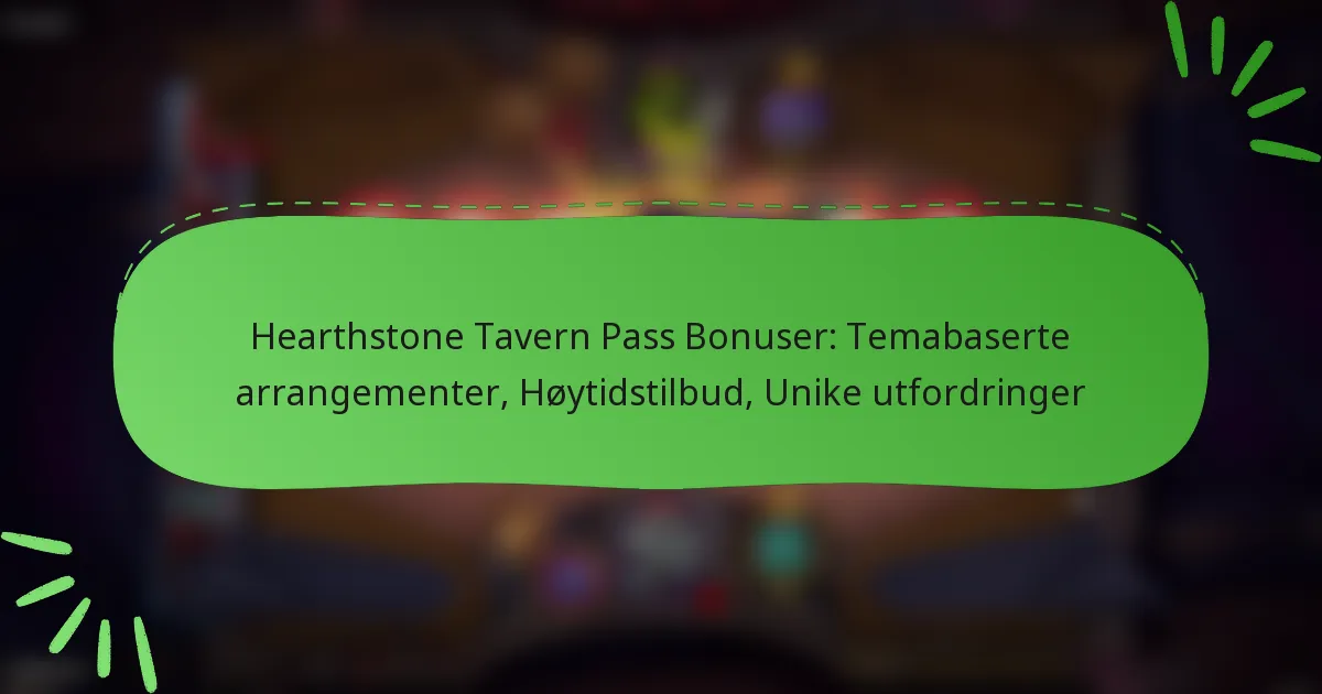 Hearthstone Tavern Pass Bonuser: Temabaserte arrangementer, Høytidstilbud, Unike utfordringer