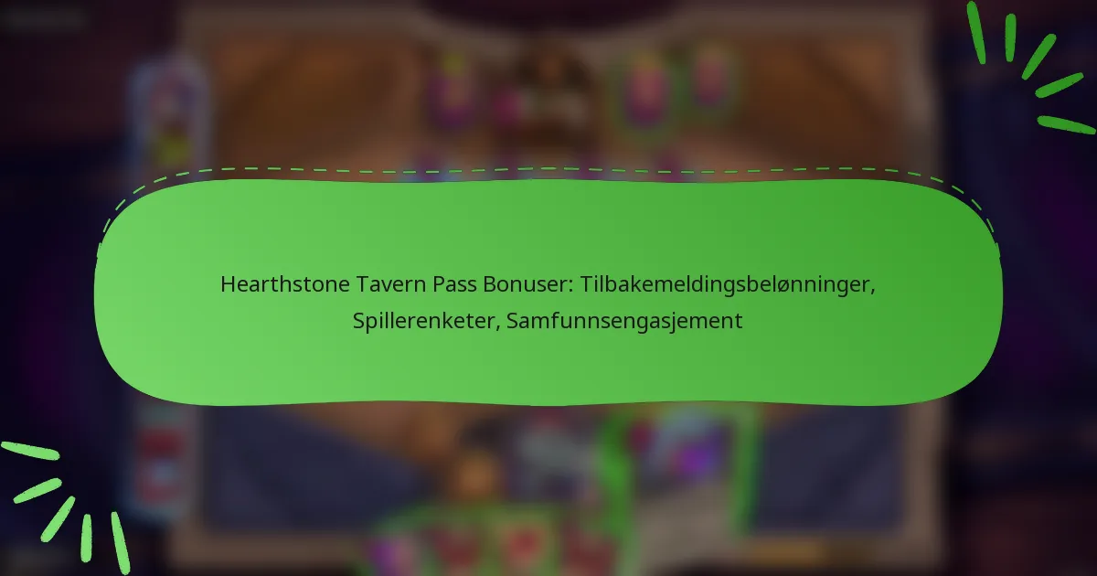 Hearthstone Tavern Pass Bonuser: Tilbakemeldingsbelønninger, Spillerenketer, Samfunnsengasjement