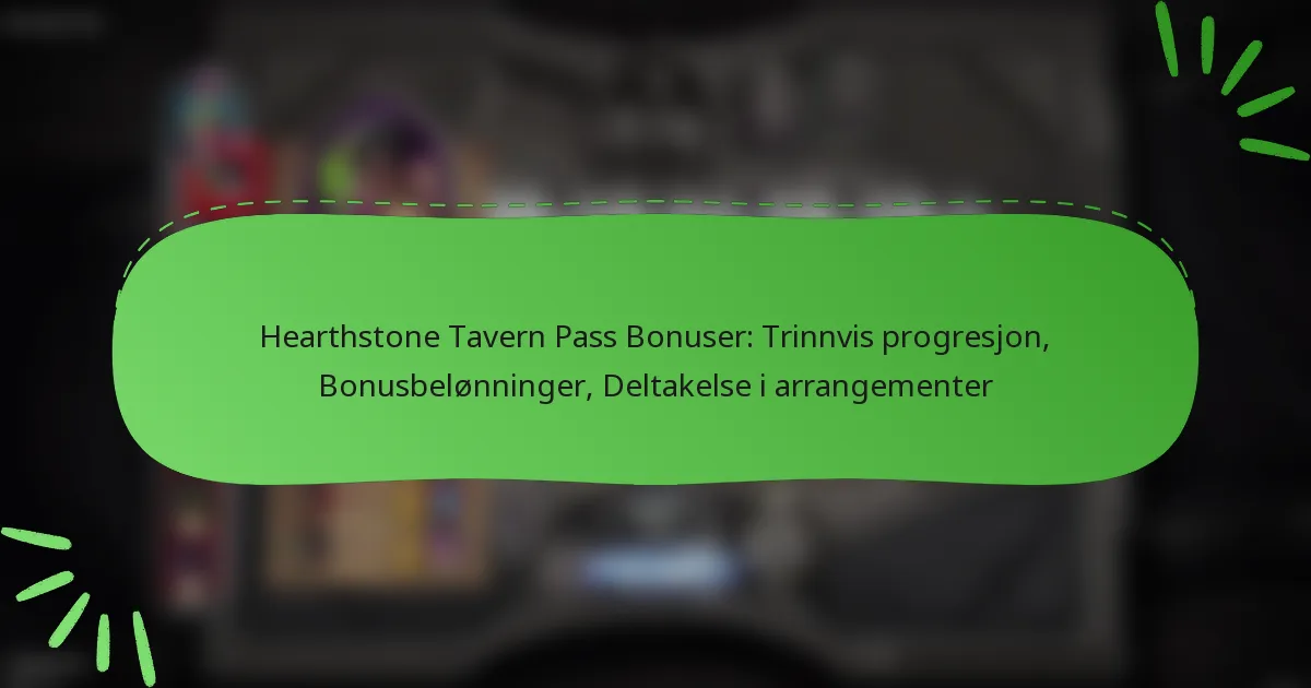 Hearthstone Tavern Pass Bonuser: Trinnvis progresjon, Bonusbelønninger, Deltakelse i arrangementer