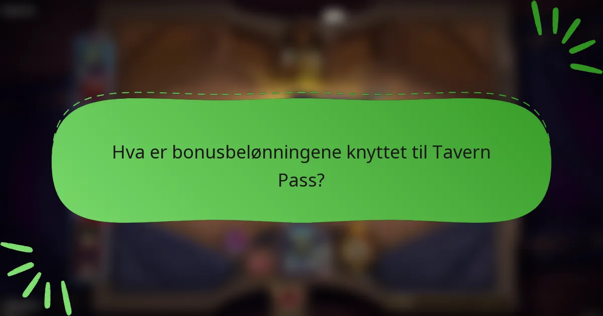 Hva er bonusbelønningene knyttet til Tavern Pass?