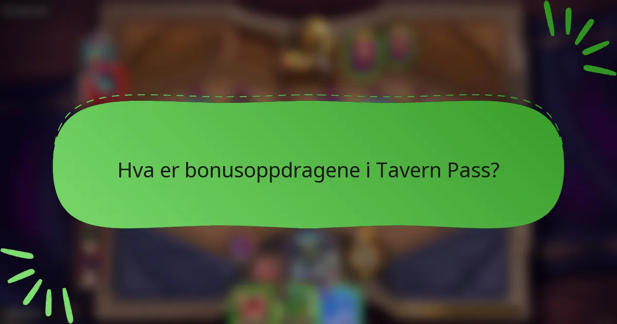 Hva er bonusoppdragene i Tavern Pass?