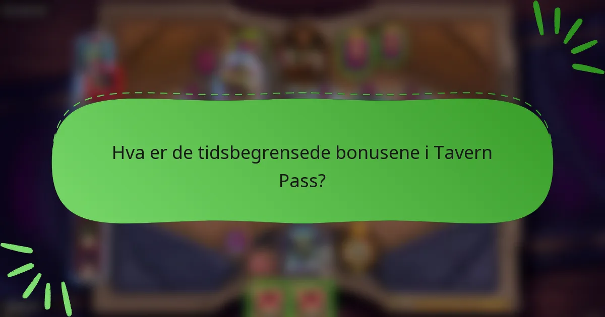 Hva er de tidsbegrensede bonusene i Tavern Pass?