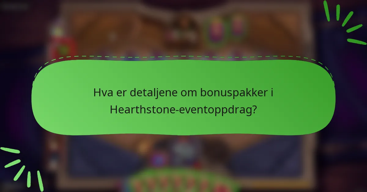Hva er detaljene om bonuspakker i Hearthstone-eventoppdrag?