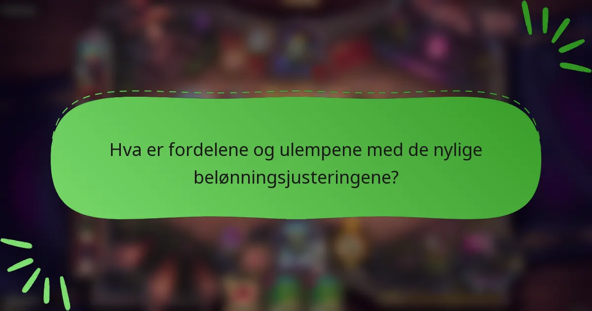 Hva er fordelene og ulempene med de nylige belønningsjusteringene?