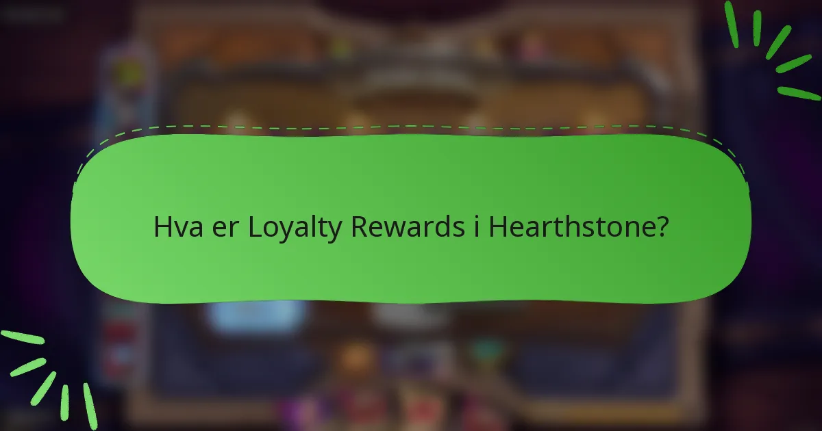 Hva er Loyalty Rewards i Hearthstone?