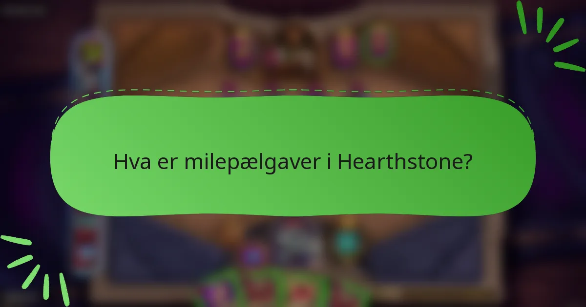 Hva er milepælgaver i Hearthstone?
