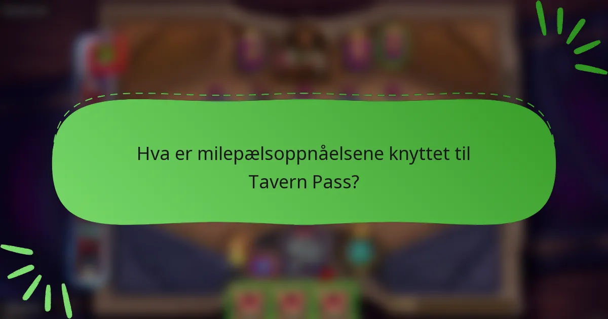 Hva er milepælsoppnåelsene knyttet til Tavern Pass?