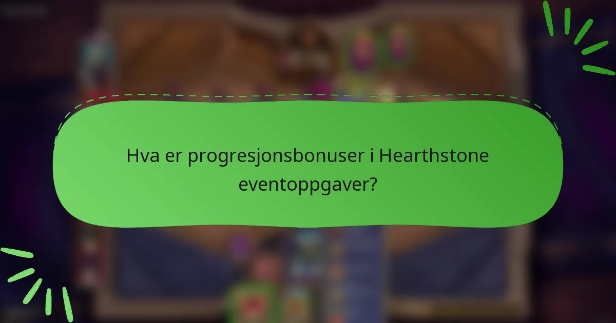 Hva er progresjonsbonuser i Hearthstone eventoppgaver?
