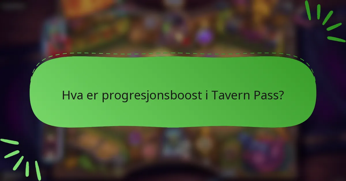 Hva er progresjonsboost i Tavern Pass?