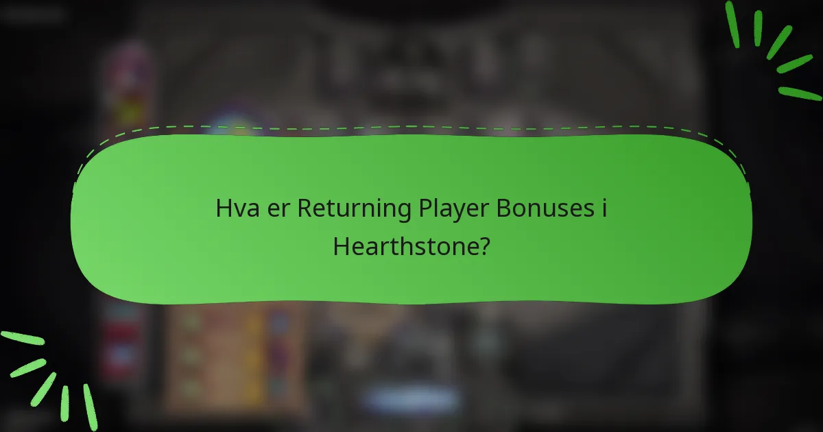 Hva er Returning Player Bonuses i Hearthstone?