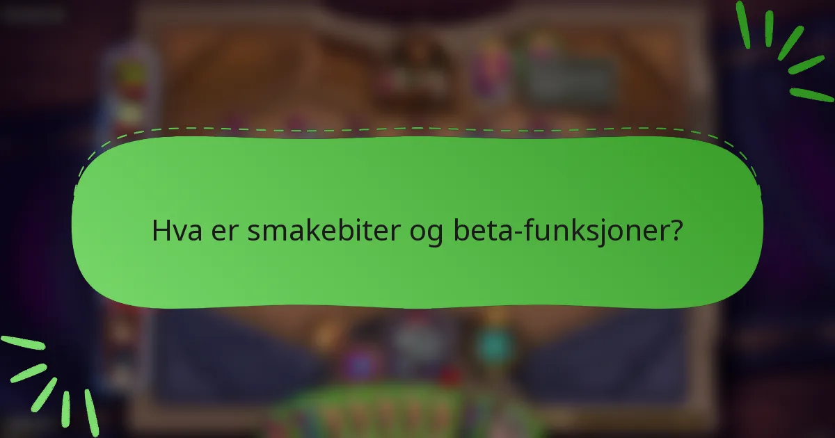 Hva er smakebiter og beta-funksjoner?