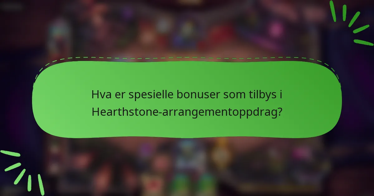 Hva er spesielle bonuser som tilbys i Hearthstone-arrangementoppdrag?