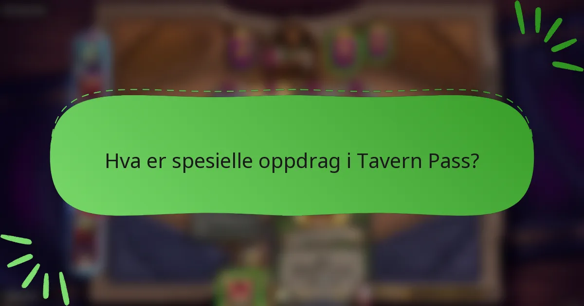 Hva er spesielle oppdrag i Tavern Pass?