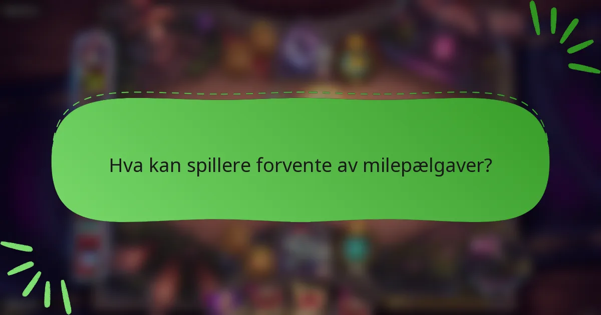 Hva kan spillere forvente av milepælgaver?