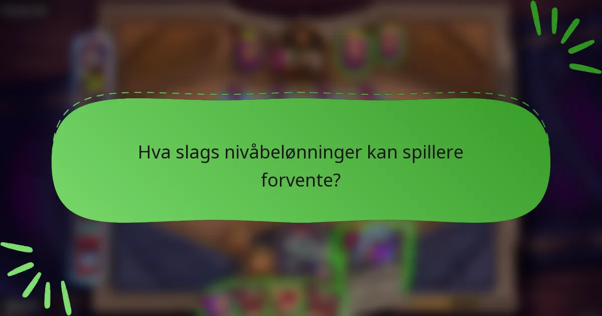 Hva slags nivåbelønninger kan spillere forvente?