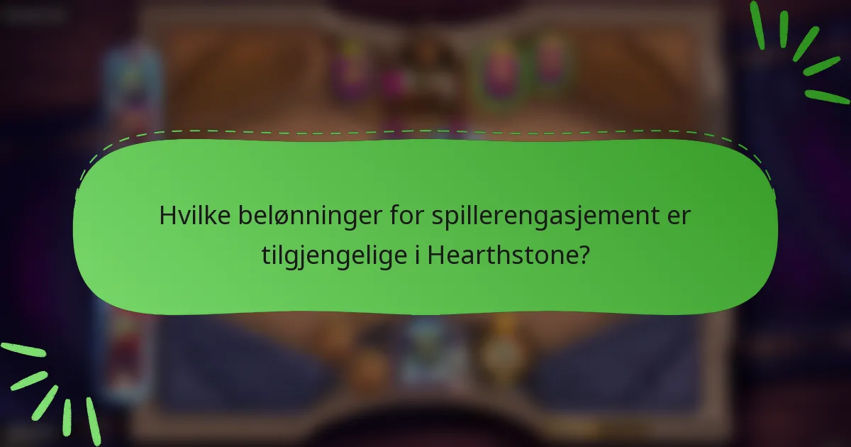Hvilke belønninger for spillerengasjement er tilgjengelige i Hearthstone?
