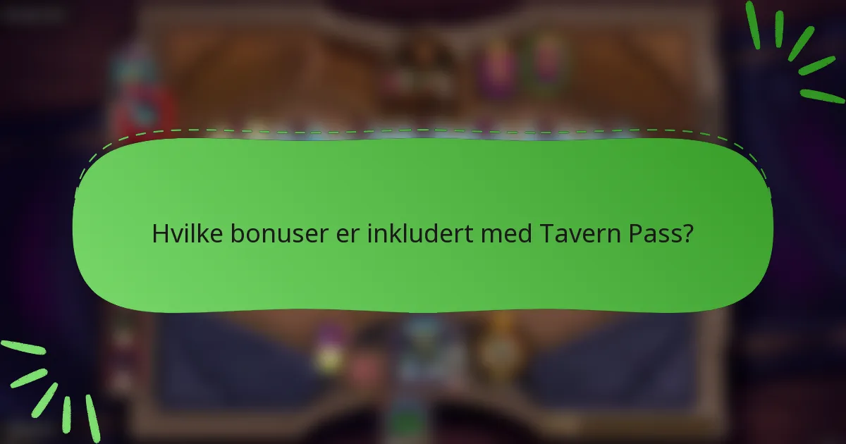 Hvilke bonuser er inkludert med Tavern Pass?