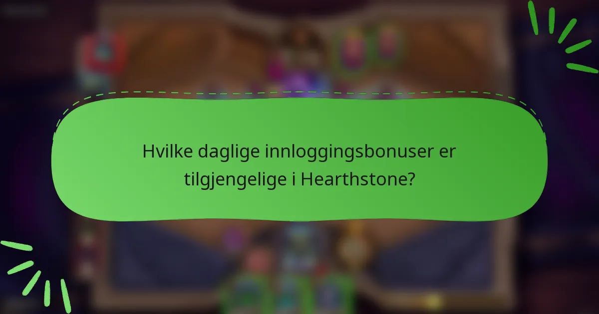 Hvilke daglige innloggingsbonuser er tilgjengelige i Hearthstone?
