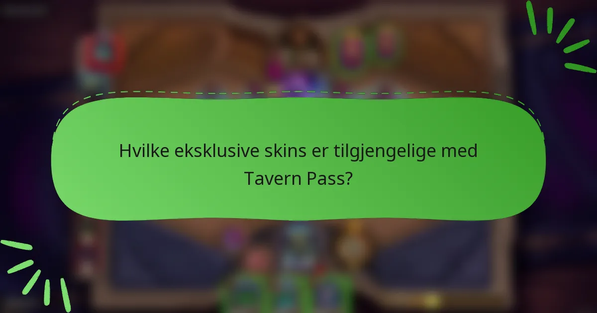 Hvilke eksklusive skins er tilgjengelige med Tavern Pass?