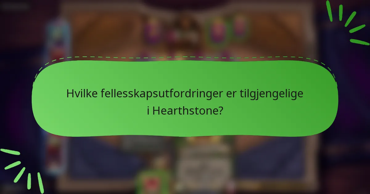 Hvilke fellesskapsutfordringer er tilgjengelige i Hearthstone?