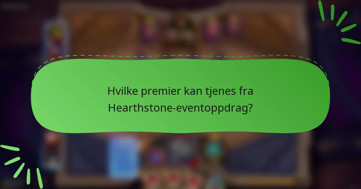 Hvilke premier kan tjenes fra Hearthstone-eventoppdrag?