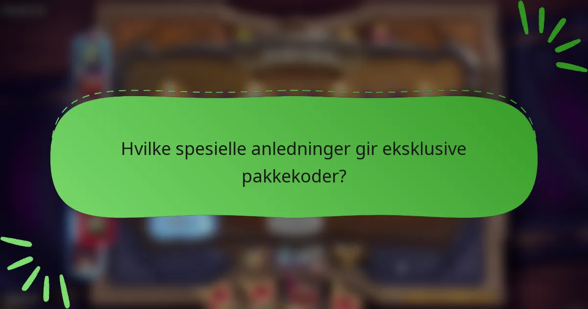 Hvilke spesielle anledninger gir eksklusive pakkekoder?