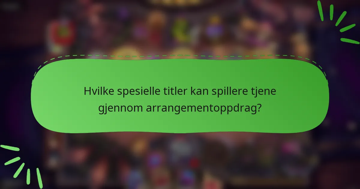 Hvilke spesielle titler kan spillere tjene gjennom arrangementoppdrag?