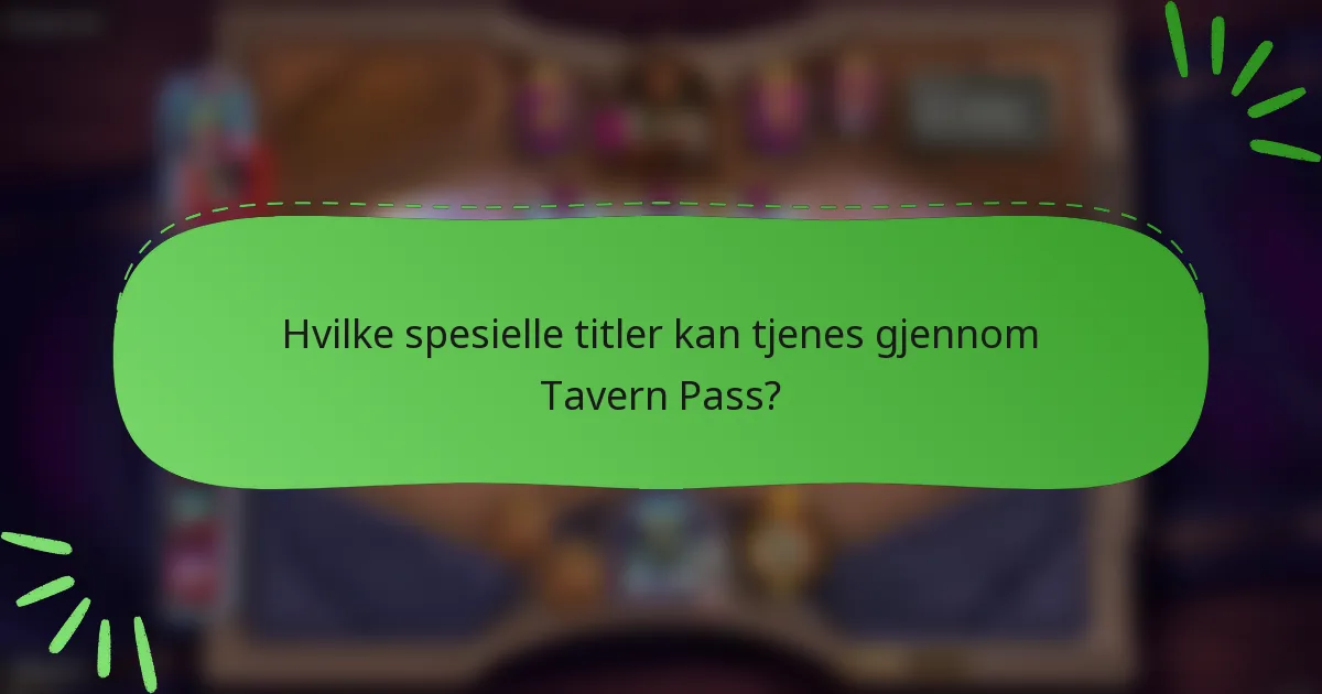 Hvilke spesielle titler kan tjenes gjennom Tavern Pass?