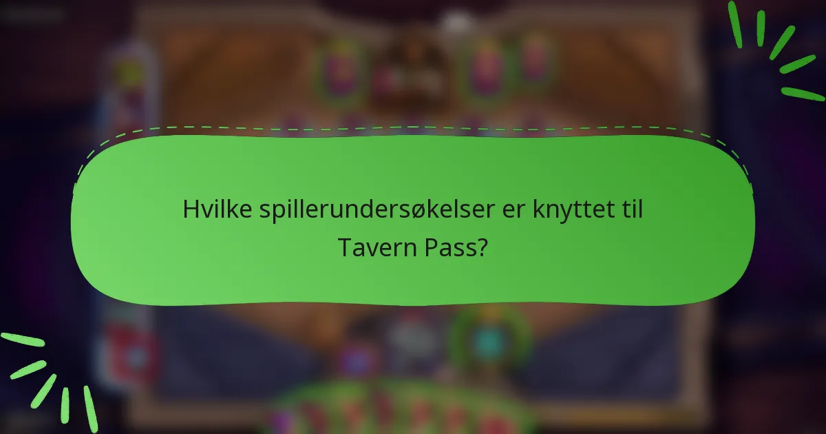 Hvilke spillerundersøkelser er knyttet til Tavern Pass?