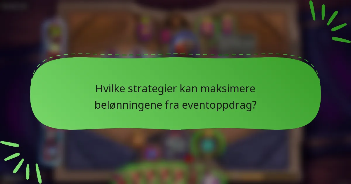 Hvilke strategier kan maksimere belønningene fra eventoppdrag?