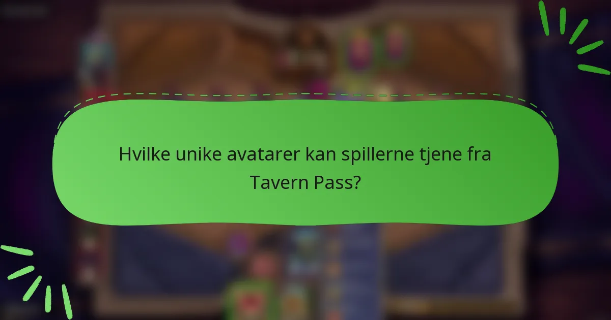 Hvilke unike avatarer kan spillerne tjene fra Tavern Pass?