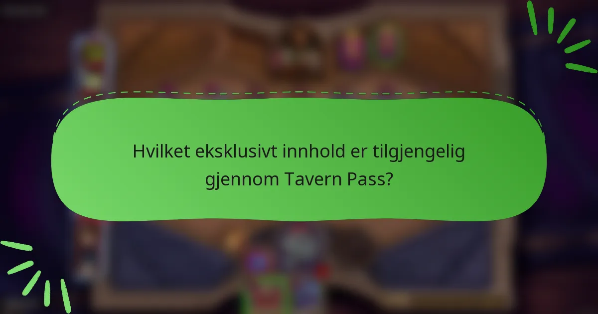 Hvilket eksklusivt innhold er tilgjengelig gjennom Tavern Pass?