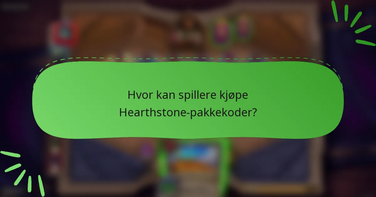 Hvor kan spillere kjøpe Hearthstone-pakkekoder?
