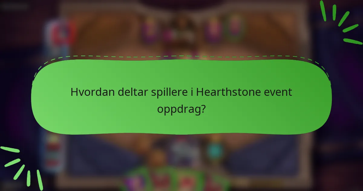 Hvordan deltar spillere i Hearthstone event oppdrag?