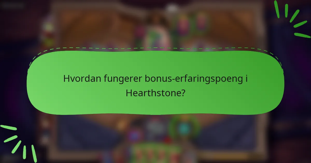 Hvordan fungerer bonus-erfaringspoeng i Hearthstone?