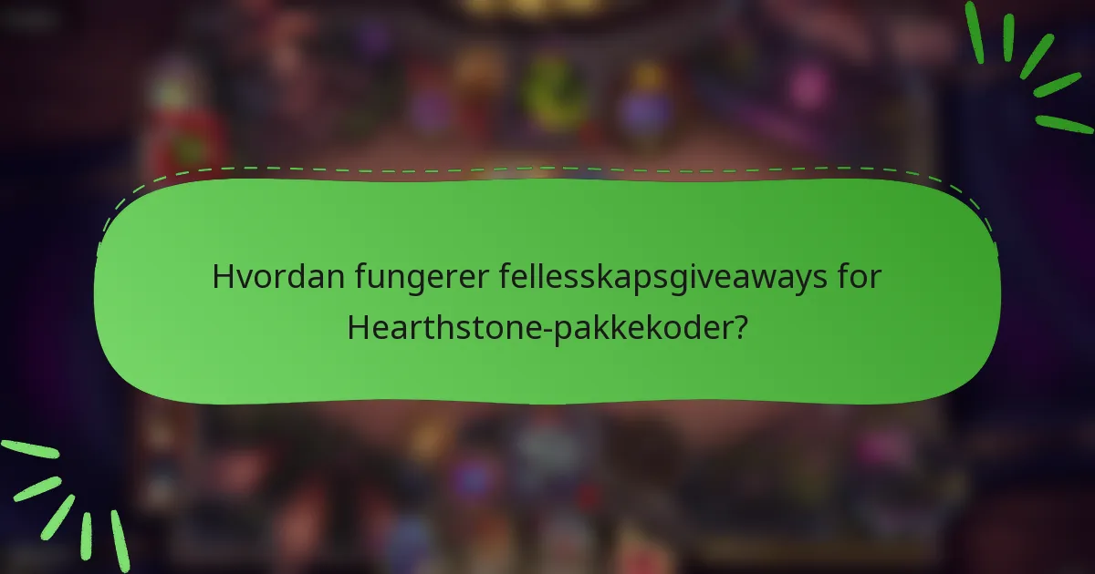Hvordan fungerer fellesskapsgiveaways for Hearthstone-pakkekoder?